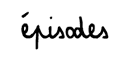 les �pisodes